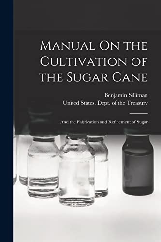 Beispielbild fr Manual On the Cultivation of the Sugar Cane: And the Fabrication and Refinement of Sugar zum Verkauf von GreatBookPrices