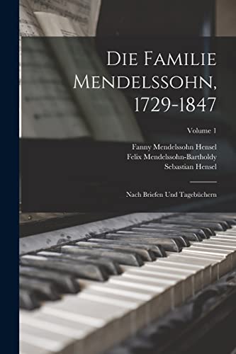 Imagen de archivo de Die Familie Mendelssohn, 1729-1847: Nach Briefen Und Tagebchern; Volume 1 -Language: german a la venta por GreatBookPrices