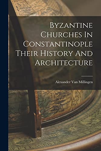 Imagen de archivo de Byzantine Churches In Constantinople Their History And Architecture a la venta por Chiron Media