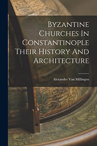 Stock image for Byzantine Churches In Constantinople Their History And Architecture for sale by Chiron Media