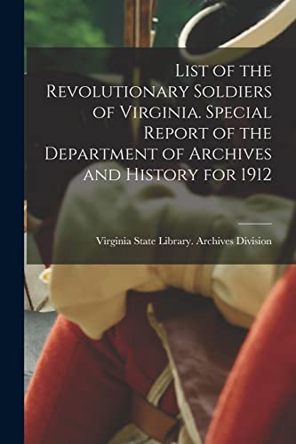 9781016044394: List of the Revolutionary Soldiers of Virginia. Special Report of the Department of Archives and History for 1912