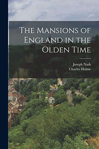 Imagen de archivo de The Mansions of England in the Olden Time a la venta por GreatBookPrices