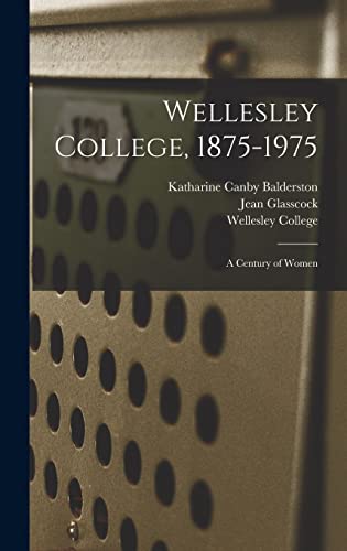 Beispielbild fr Wellesley College, 1875-1975: A Century of Women zum Verkauf von Books Puddle