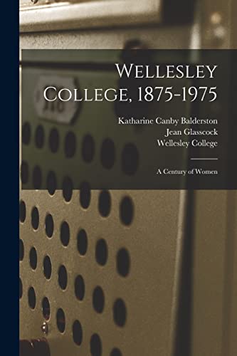Beispielbild fr Wellesley College, 1875-1975: A Century of Women zum Verkauf von Books Puddle