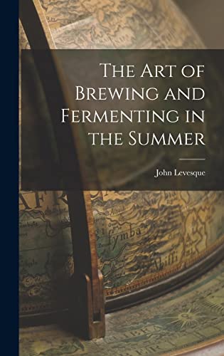 9781016050944: The Art of Brewing and Fermenting in the Summer