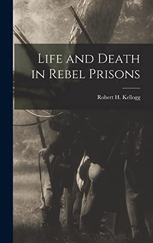Stock image for Life and Death in Rebel Prisons for sale by GreatBookPrices