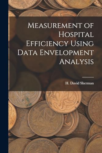 Beispielbild fr Measurement of Hospital Efficiency Using Data Envelopment Analysis zum Verkauf von THE SAINT BOOKSTORE
