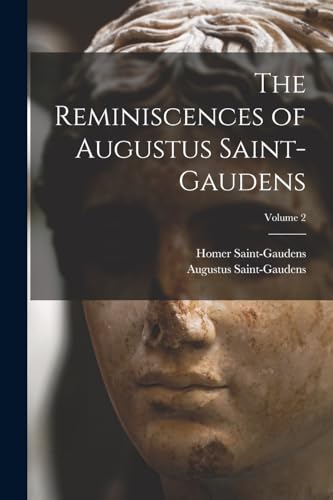 Stock image for The Reminiscences of Augustus Saint-Gaudens; Volume 2 for sale by THE SAINT BOOKSTORE
