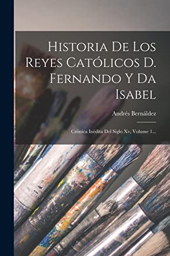 Imagen de archivo de HISTORIA DE LOS REYES CATLICOS D. FERNANDO Y DA ISABEL. CRNICA INDITA DEL SIGLO XV, VOLUME 1. a la venta por KALAMO LIBROS, S.L.