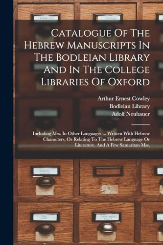 Imagen de archivo de Catalogue Of The Hebrew Manuscripts In The Bodleian Library And In The College Libraries Of Oxford: Including Mss. In Other Languages . Written With a la venta por GreatBookPrices