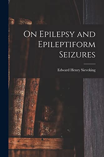 Stock image for On Epilepsy and Epileptiform Seizures for sale by GreatBookPrices