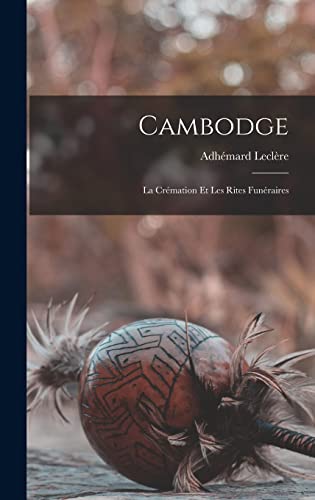 9781016054973: Cambodge: La Crmation et les Rites Funraires