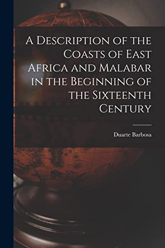 Stock image for A Description of the Coasts of East Africa and Malabar in the Beginning of the Sixteenth Century for sale by THE SAINT BOOKSTORE