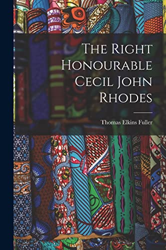 Imagen de archivo de The Right Honourable Cecil John Rhodes a la venta por PBShop.store US