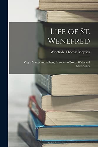 Beispielbild fr Life of St. Wenefred: Virgin Martyr and Abbess, Patroness of North Wales and Shrewsbury zum Verkauf von WorldofBooks