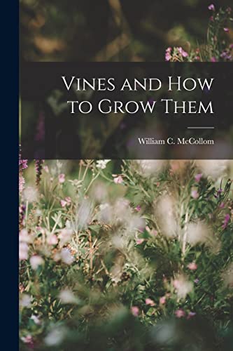 Beispielbild fr Vines and How to Grow Them zum Verkauf von THE SAINT BOOKSTORE