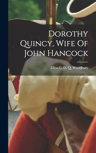 Stock image for Dorothy Quincy, Wife Of John Hancock for sale by THE SAINT BOOKSTORE