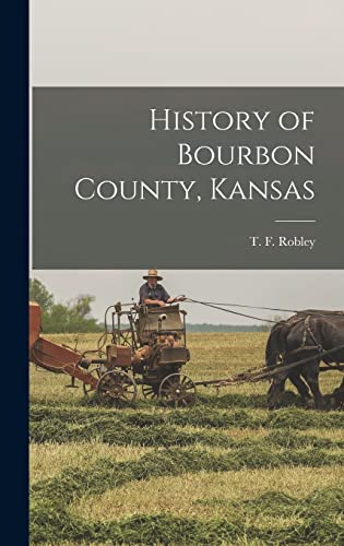 Stock image for History of Bourbon County, Kansas for sale by THE SAINT BOOKSTORE