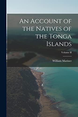 9781016060561: An Account of the Natives of the Tonga Islands; Volume II