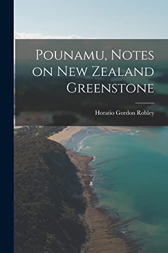 Imagen de archivo de Pounamu, Notes on New Zealand Greenstone a la venta por GreatBookPrices