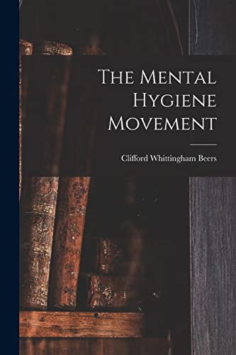 Stock image for The Mental Hygiene Movement for sale by GreatBookPrices