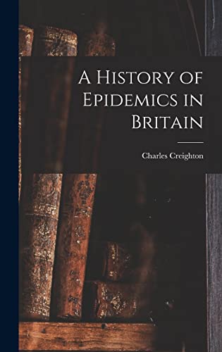 Stock image for A History of Epidemics in Britain for sale by GreatBookPrices