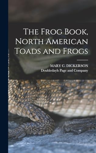 Imagen de archivo de The Frog Book, North American Toads and Frogs a la venta por THE SAINT BOOKSTORE