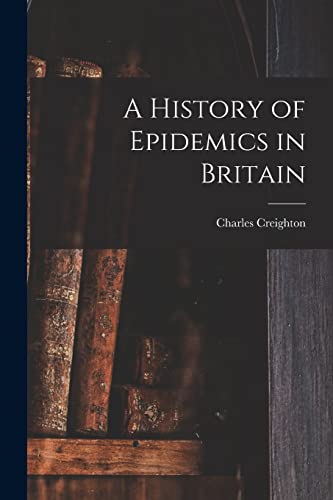 Stock image for A History of Epidemics in Britain for sale by Chiron Media