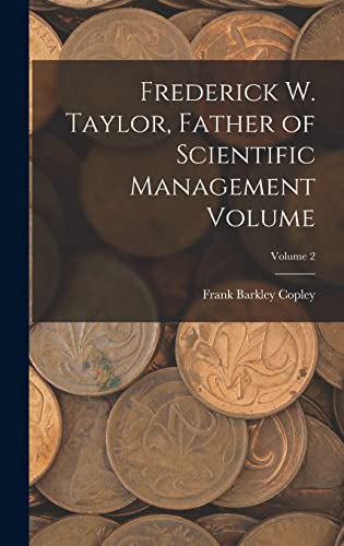 Beispielbild fr Frederick W. Taylor, Father of Scientific Management Volume; Volume 2 zum Verkauf von THE SAINT BOOKSTORE