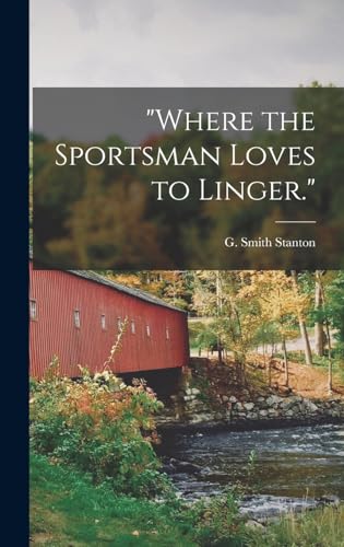 Stock image for Where the Sportsman Loves to Linger. for sale by THE SAINT BOOKSTORE