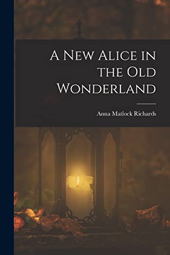 Beispielbild fr A New Alice in the Old Wonderland zum Verkauf von THE SAINT BOOKSTORE