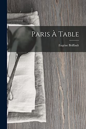 Stock image for Paris A Table for sale by THE SAINT BOOKSTORE