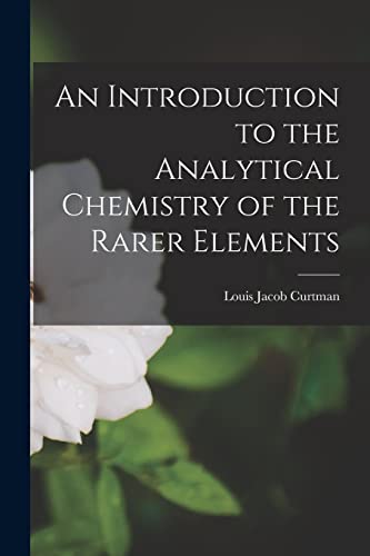 Stock image for An Introduction to the Analytical Chemistry of the Rarer Elements for sale by PBShop.store US
