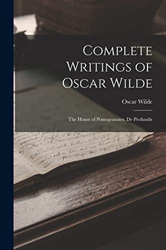 Imagen de archivo de Complete Writings of Oscar Wilde: The House of Pomegranates. De Profundis a la venta por GreatBookPrices