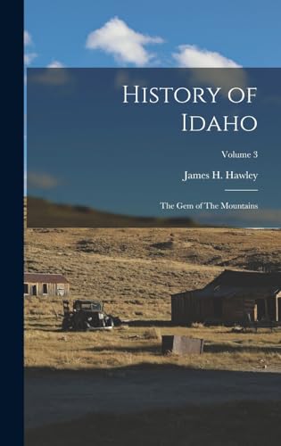 Stock image for History of Idaho: The gem of The Mountains; Volume 3 for sale by THE SAINT BOOKSTORE