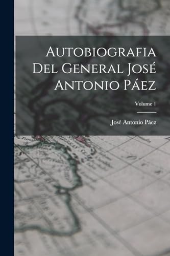 Stock image for AUTOBIOGRAFIA DEL GENERAL JOS ANTONIO PEZ; VOLUME 1. for sale by KALAMO LIBROS, S.L.