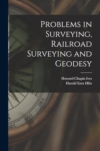 Stock image for Problems in Surveying, Railroad Surveying and Geodesy for sale by GreatBookPrices
