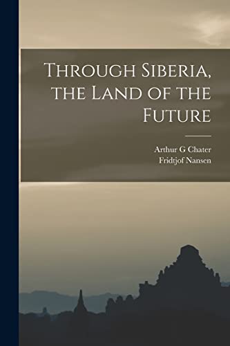 Stock image for Through Siberia, the Land of the Future for sale by GreatBookPrices