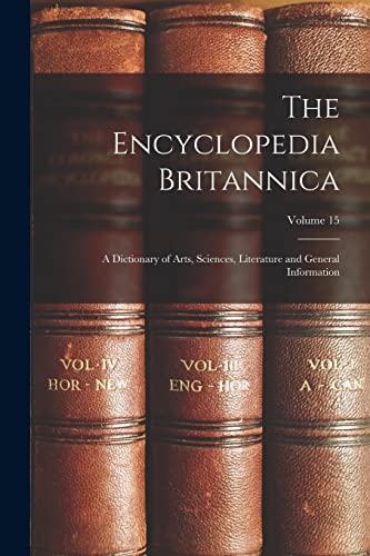 Beispielbild fr The Encyclopedia Britannica: A Dictionary of Arts, Sciences, Literature and General Information; Volume 15 zum Verkauf von PBShop.store US