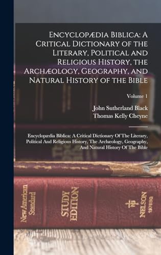 9781016080248: Encyclopdia Biblica: A Critical Dictionary of the Literary, Political and Religious History, the Archology, Geography, and Natural History of the ... History, The Archology, Geography, An