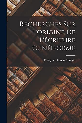 Beispielbild fr Recherches Sur L'origine De L'ecriture Cuneiforme zum Verkauf von THE SAINT BOOKSTORE