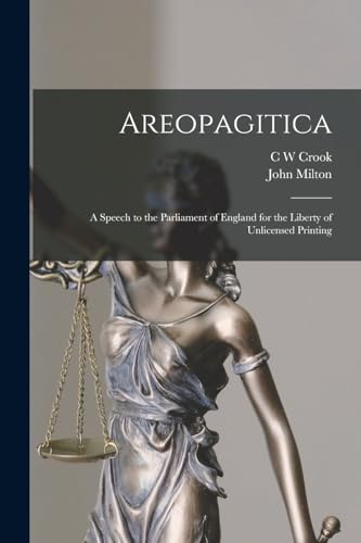 Stock image for Areopagitica; a Speech to the Parliament of England for the Liberty of Unlicensed Printing for sale by THE SAINT BOOKSTORE