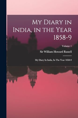 Imagen de archivo de My Diary in India, in the Year 1858-9: My Diary In India, In The Year 1858-9; Volume 1 a la venta por Chiron Media
