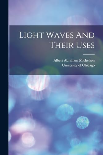 Imagen de archivo de Light Waves And Their Uses a la venta por GreatBookPrices