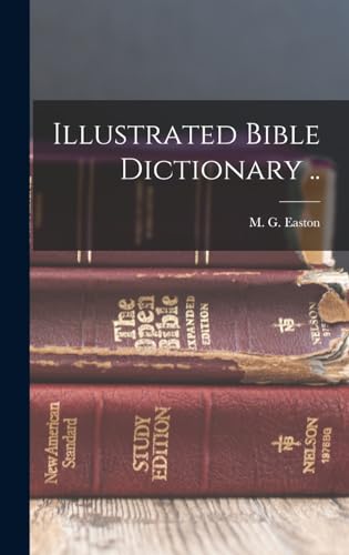 Imagen de archivo de Illustrated Bible Dictionary . a la venta por GreatBookPrices