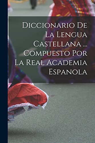 Beispielbild fr Diccionario De La Lengua Castellana . Compuesto Por La Real Academia Espanola zum Verkauf von PBShop.store US
