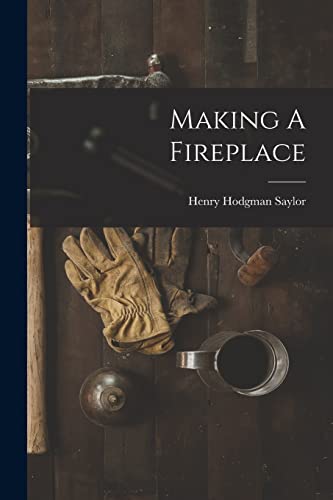 Imagen de archivo de Making A Fireplace a la venta por THE SAINT BOOKSTORE