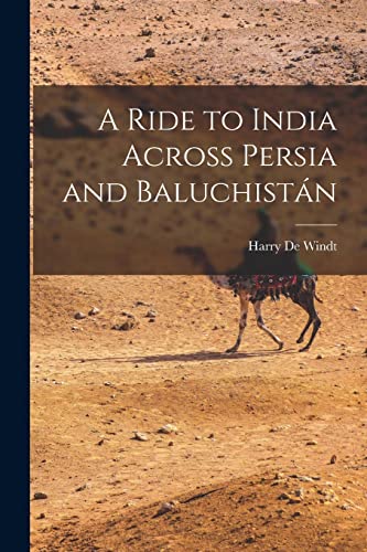 Beispielbild fr A Ride to India Across Persia and Baluchistn zum Verkauf von GreatBookPrices