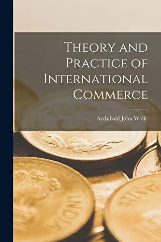 Imagen de archivo de Theory and Practice of International Commerce a la venta por Chiron Media