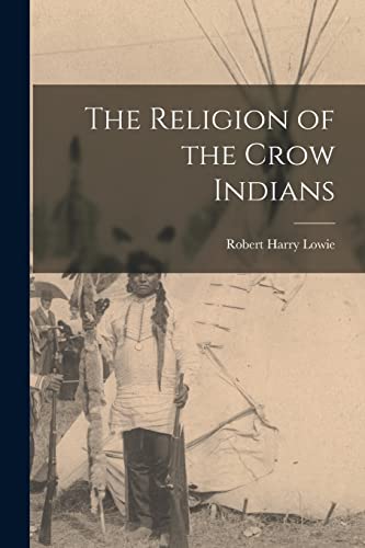 Stock image for The Religion of the Crow Indians for sale by GreatBookPrices